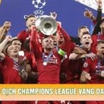 Các Đội Vô Địch Champions League Vang Danh Thế Giới